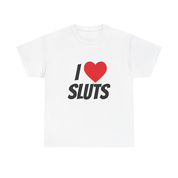 I love sluts