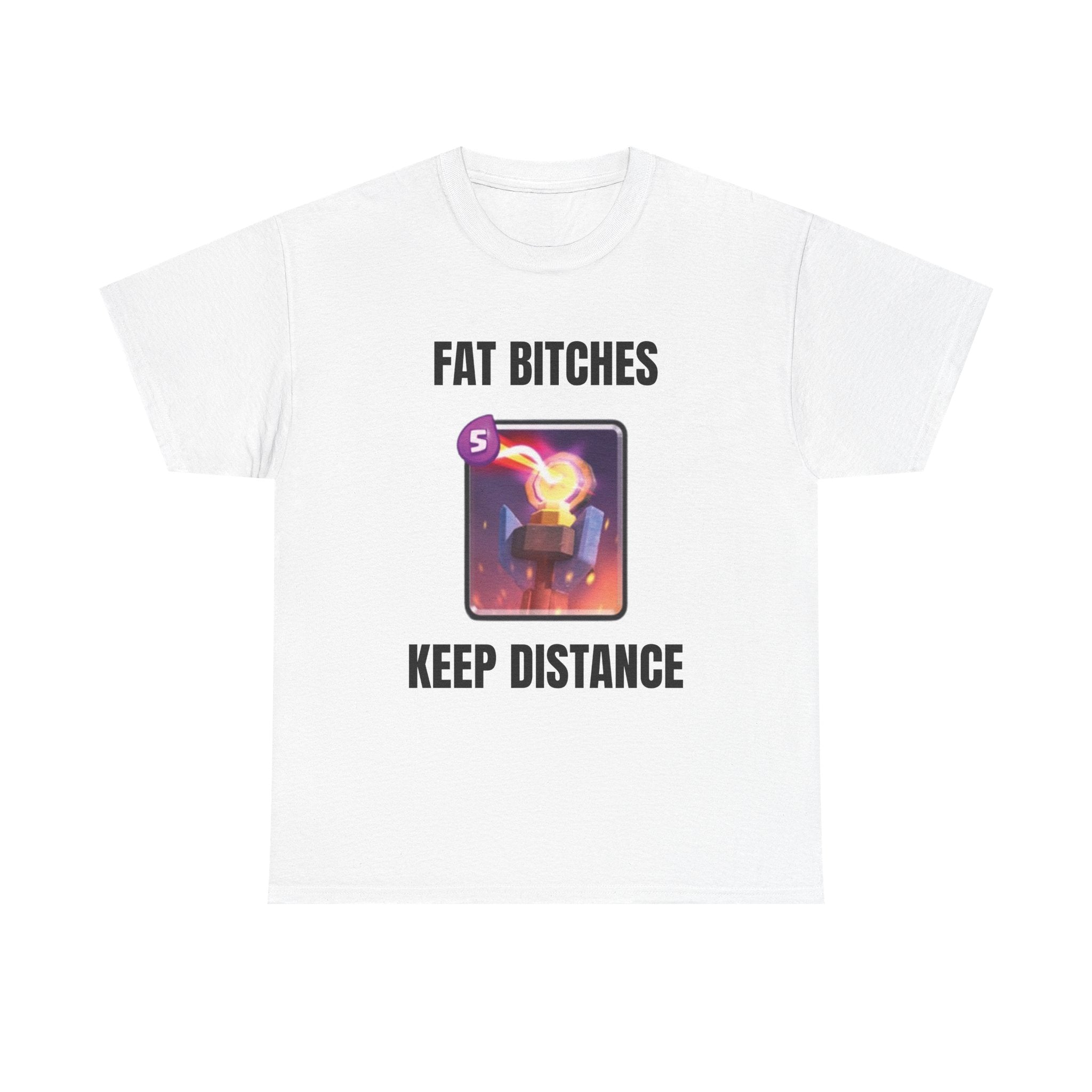 Fat Bitches Keep Distance